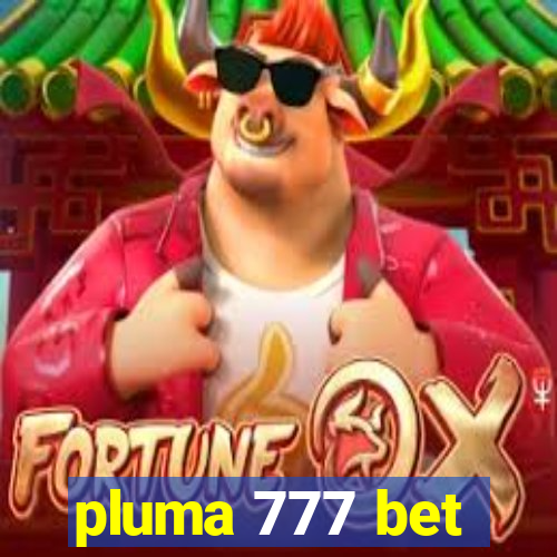 pluma 777 bet